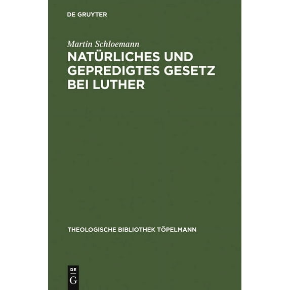 Theologische Bibliothek Töpelmann Natürliches und gepredigtes Gesetz bei Luther, Book 4, (Hardcover)