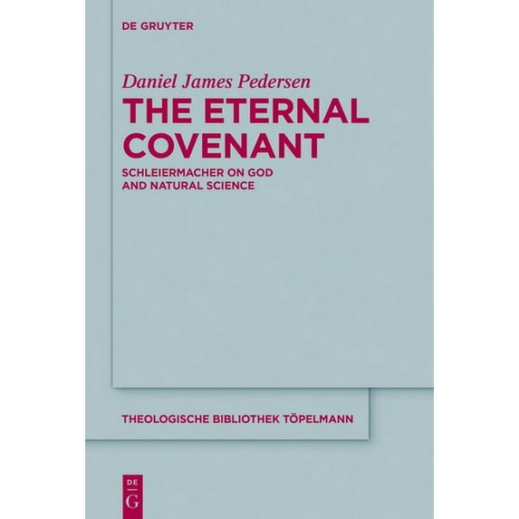 Theologische Bibliothek Töpelmann The Eternal Covenant: Schleiermacher on God and Natural Science, Book 181, (Hardcover)