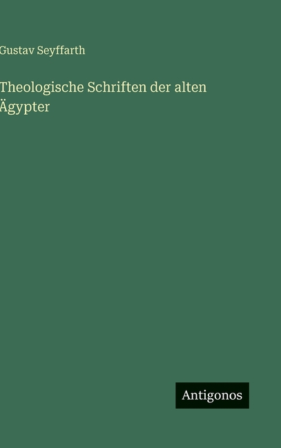 Theologische Schriften der alten Ägypter, (Hardcover)