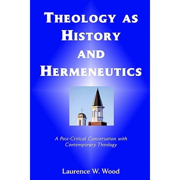 Pre-Owned Theology As History and Hermeneutics: A Post-Critical Conversation with Contemporary Theology Paperback