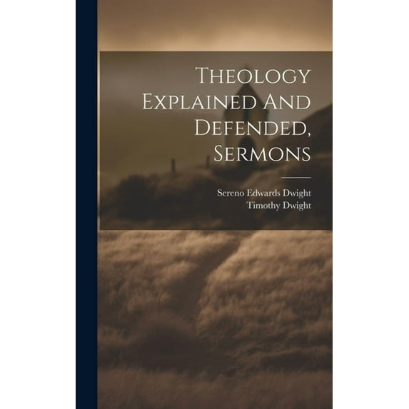 Theology Explained And Defended, Sermons (Hardcover)