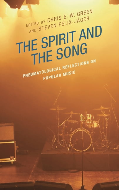Theology, Religion, and Pop Culture Spirit and the Song: Pneumatological Reflections on Popular Music, (Hardcover)