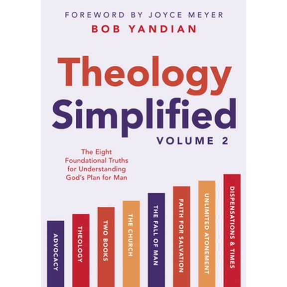 Pre-Owned Theology Simplified (Vol.) 2: The Eight Foundational Truths for Understanding God's Plan for Man (Paperback) by Bob Yandian, Joyce Meyer