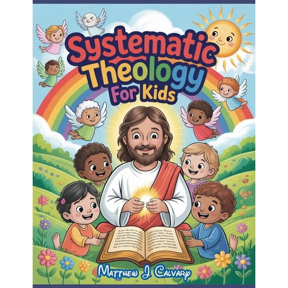 Theology Workbook Systematic Theology For Kids: 52 Weeks Of Structured Christian Doctrine - Exploring God's Story, (Paperback)