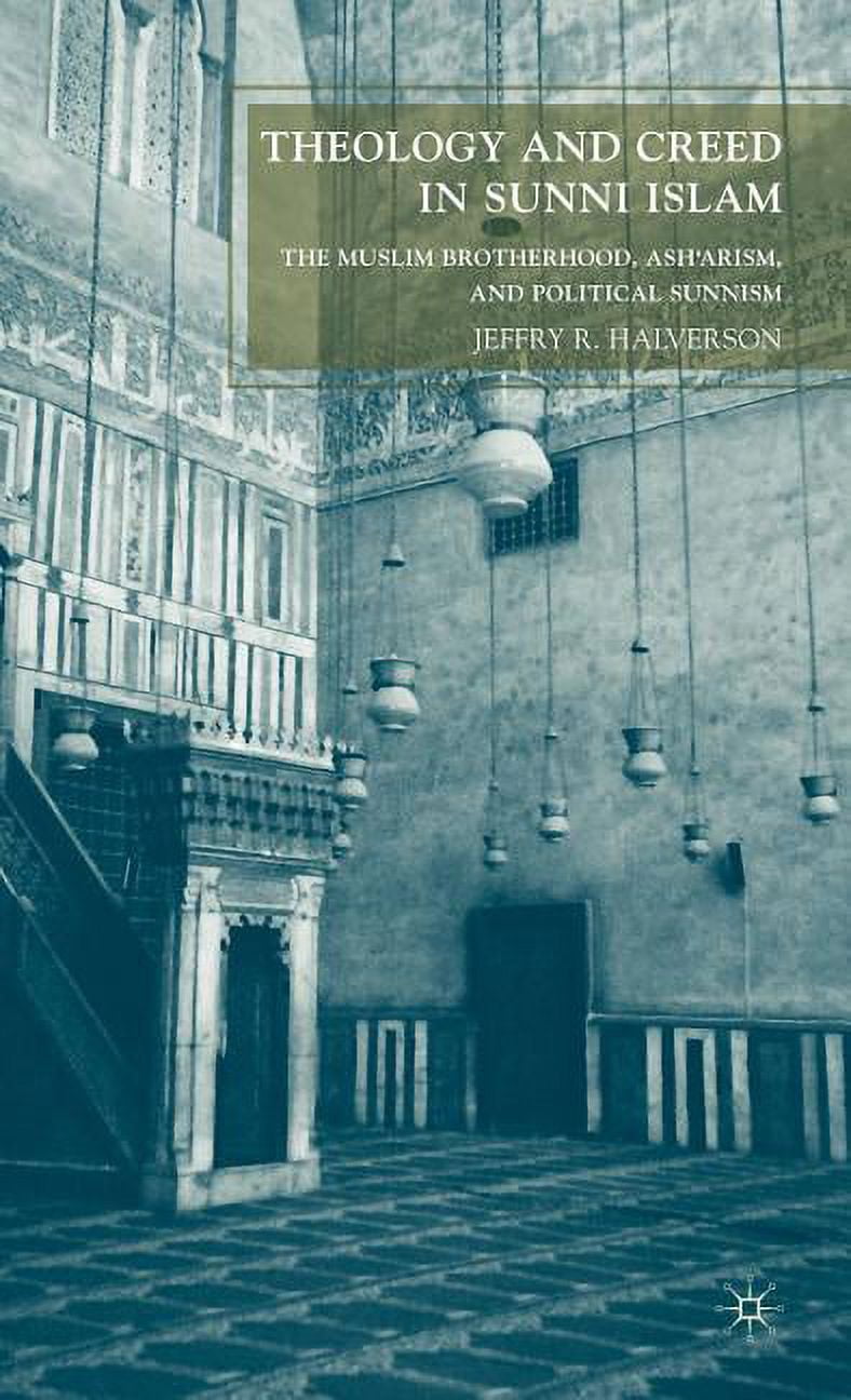 Theology and Creed in Sunni Islam: The Muslim Brotherhood, Ash'arism, and Political Sunnism, (Hardcover)