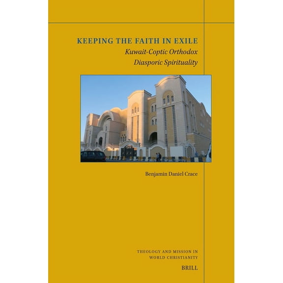 Theology and Mission in World Christiani Keeping the Faith in Exile: Kuwait-Coptic Orthodox Diasporic Spirituality, Book 29, (Paperback)