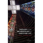 Theology and the Anthropology of Christian Life, Hardcover