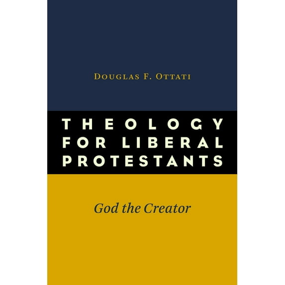 Theology for Liberal Protestants : God the Creator (Paperback)