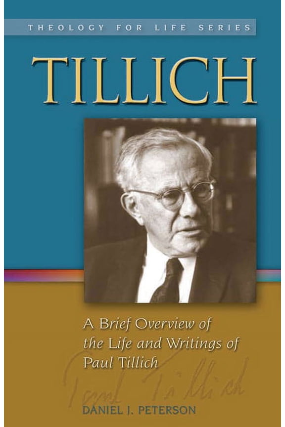 Theology for Life Tillich: A Brief Overview of the Life and Writings of Paul Tillich, Book 3, (Paperback)