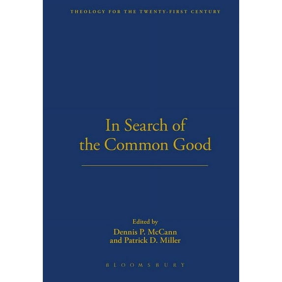 Theology for the 21st Century In Search of the Common Good, (Hardcover)