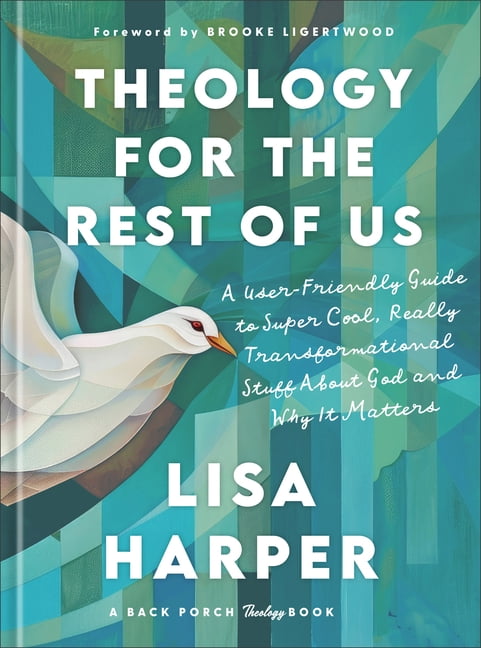 Theology for the Rest of Us: A User-Friendly Guide to Super Cool, Really Transformational Stuff about God and Why It Mat, (Hardcover)