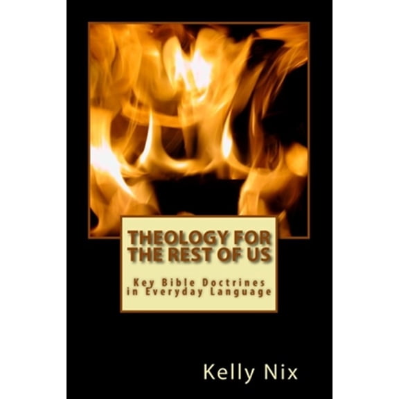 Theology for the Rest of Us : Key Bible Doctrines in Everyday Language