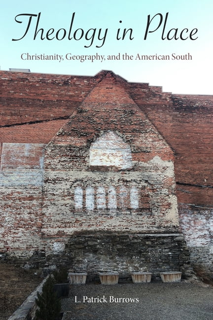 Theology in Place: Christianity, Geography, and the American South, (Paperback)