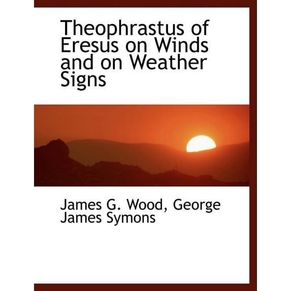 Theophrastus of Eresus on Winds and on Weather Signs (Paperback)