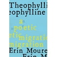 thumbnail image 1 of Theophylline: A Poetic Migration Via the Modernisms of Rukeyser, Bishop, GrimkÃ© (de Castro, Vallejo), (Paperback), 1 of 1