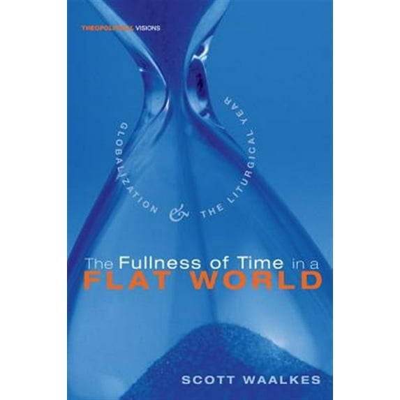 Theopolitical Visions: The Fullness of Time in a Flat World (Hardcover)