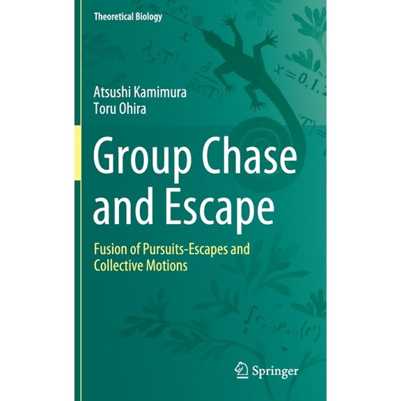Theoretical Biology Group Chase and Escape: Fusion of Pursuits-Escapes and Collective Motions, (Hardcover)