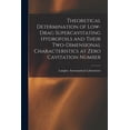 thumbnail image 1 of Theoretical Determination of Low-drag Supercavitating Hydrofoils and Their Two-dimensional Characteristics at Zero Cavit, (Paperback), 1 of 1