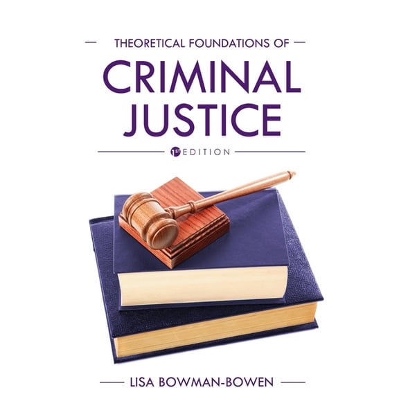 Theoretical Foundations of Criminal Justice, (Paperback)