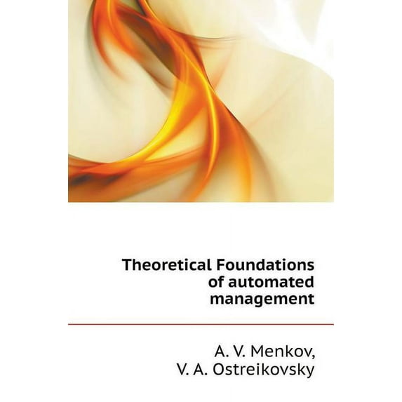 Theoretical Foundations of Automated Management (Hardcover)
