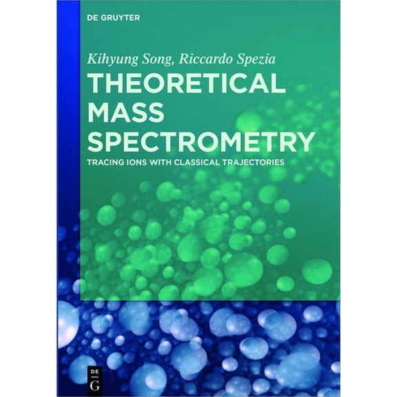 Theoretical Mass Spectrometry: Tracing Ions with Classical Trajectories, (Hardcover)