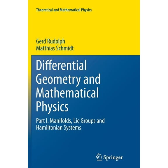 Theoretical and Mathematical Physics Differential Geometry and Mathematical Physics: Part I. Manifolds, Lie Groups and Hamiltonian Systems, (Paperback)