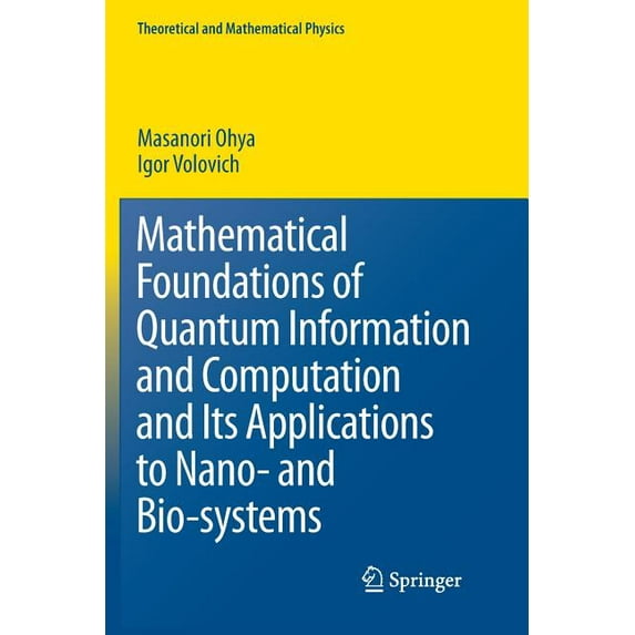 Theoretical and Mathematical Physics Mathematical Foundations of Quantum Information and Computation and Its Applications to Nano- And Bio-Systems, (Paperback)