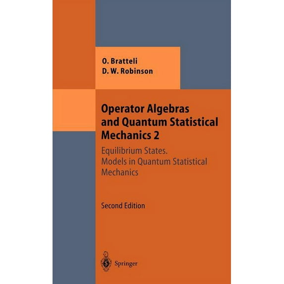 Theoretical and Mathematical Physics Operator Algebras and Quantum Statistical Mechanics: Equilibrium States. Models in Quantum Statistical Mechanics, (Hardcover)