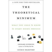 Theoretical Minimum The Theoretical Minimum What You Need to Know to Start Doing Physics, Paperback