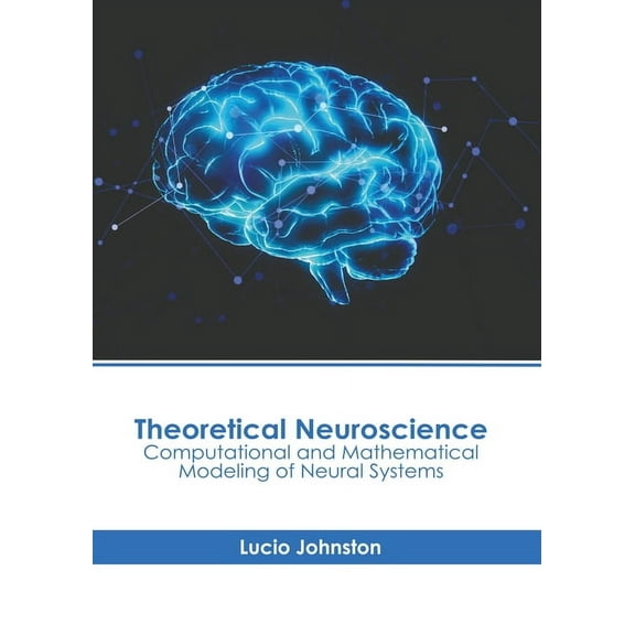 Theoretical Neuroscience: Computational and Mathematical Modeling of Neural Systems, (Hardcover)