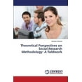 thumbnail image 1 of Theoretical Perspectives on Social Research Methodology: A fieldwork (Paperback), 1 of 1