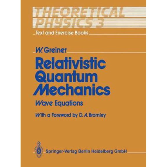 Pre-Owned Theoretical Physics - Text and Exercise Books : Volume 3: Relativistic Quantum Mechanics. Wave Equations (Paperback)