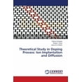 thumbnail image 1 of Theoretical Study in Doping Process: Ion Implantation and Diffusion (Paperback), 1 of 1