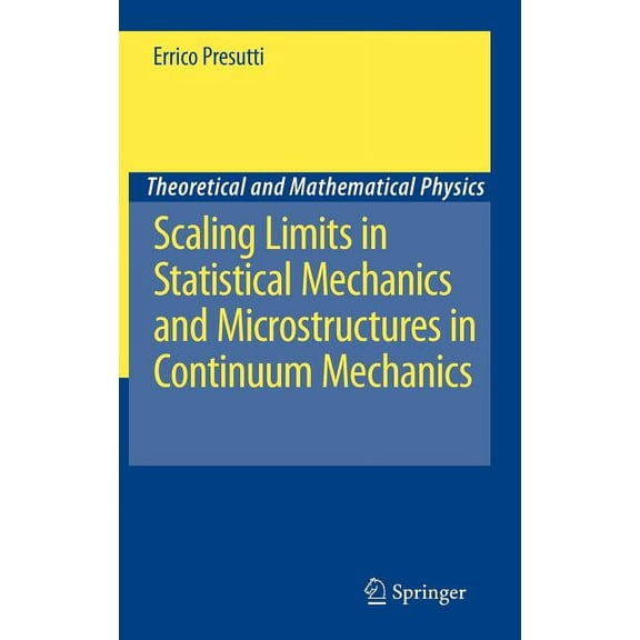 Theoretical and Mathematical Physics Scaling Limits in Statistical Mechanics and Microstructures in Continuum Mechanics, (Hardcover)