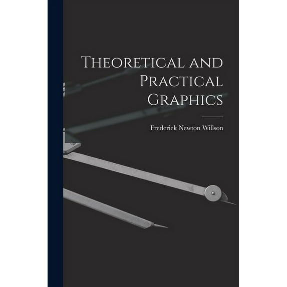 Theoretical and Practical Graphics (Paperback)