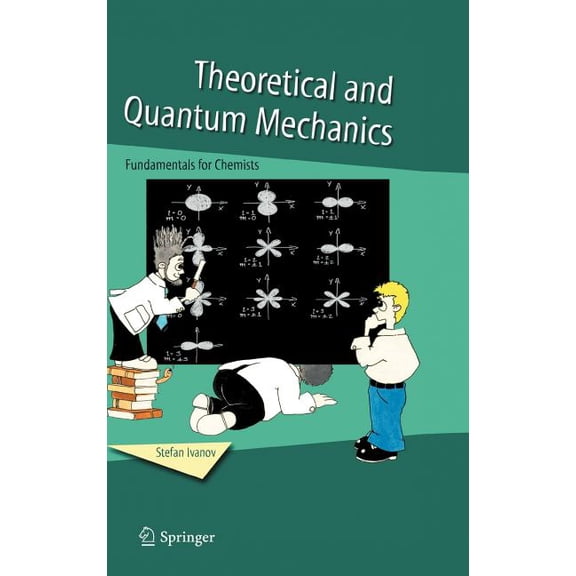 Theoretical and Quantum Mechanics: Fundamentals for Chemists, (Hardcover)