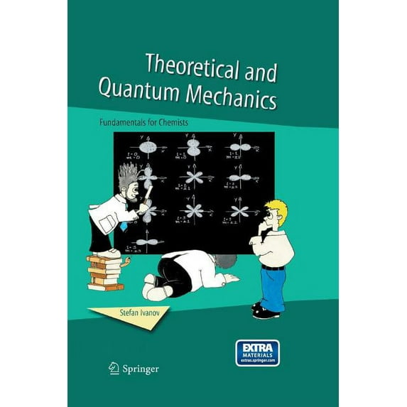 Theoretical and Quantum Mechanics: Fundamentals for Chemists, (Paperback)