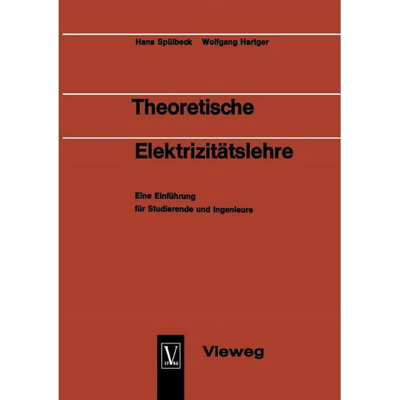 Theoretische Elektrizitätslehre: Eine Einführung Für Studierende Und Ingenieure, (Paperback)