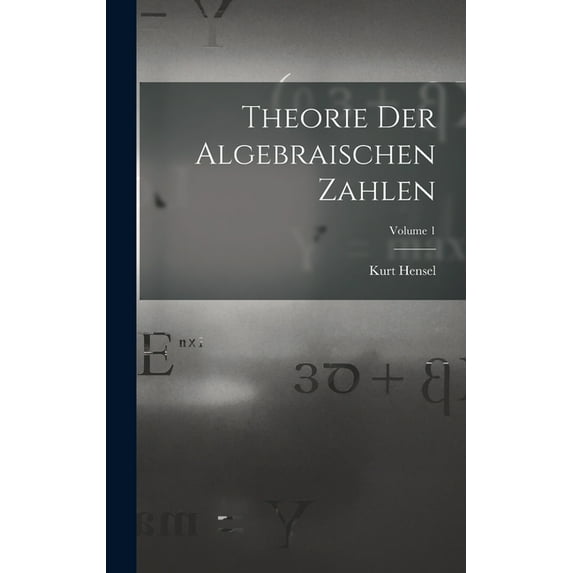 Theorie Der Algebraischen Zahlen; Volume 1, (Hardcover)
