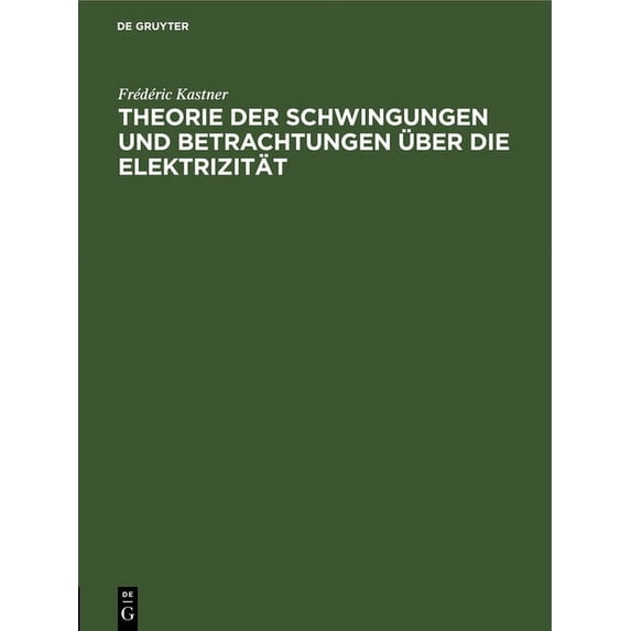 Theorie Der Schwingungen Und Betrachtungen Ãber Die Elektrizität, (Hardcover)