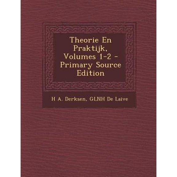 Theorie En Praktijk, Volumes 1-2 Paperback Edition - Primary Source