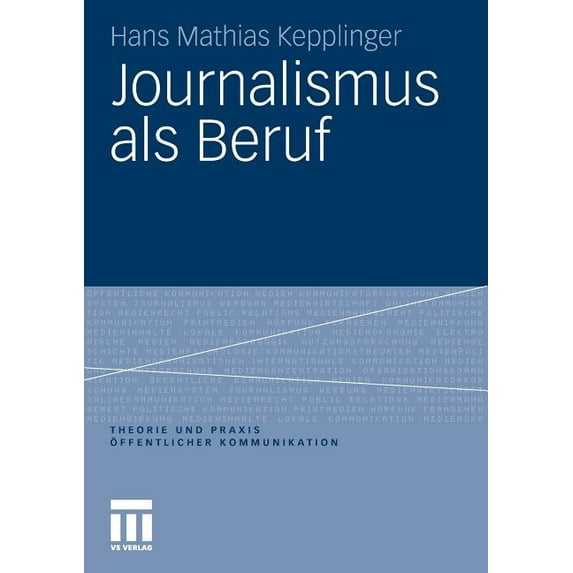 Theorie Und Praxis Öffentlicher Kommunik Journalismus ALS Beruf, Book 6, (Paperback)