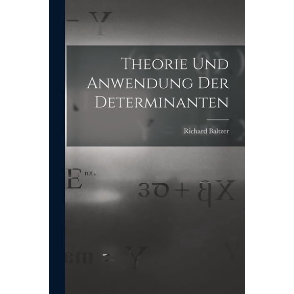 Theorie und Anwendung der Determinanten, (Paperback)