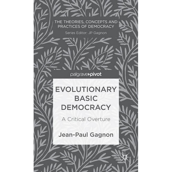 Theories, Concepts and Practices of Demo Evolutionary Basic Democracy: A Critical Overture, (Hardcover)