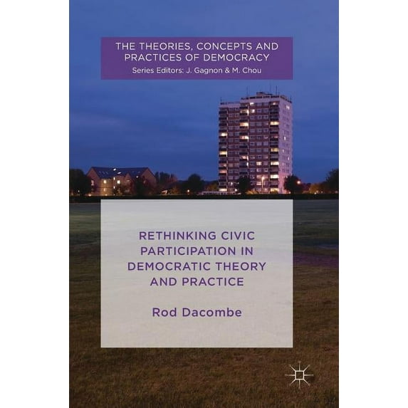 Theories, Concepts and Practices of Demo Rethinking Civic Participation in Democratic Theory and Practice, (Hardcover)