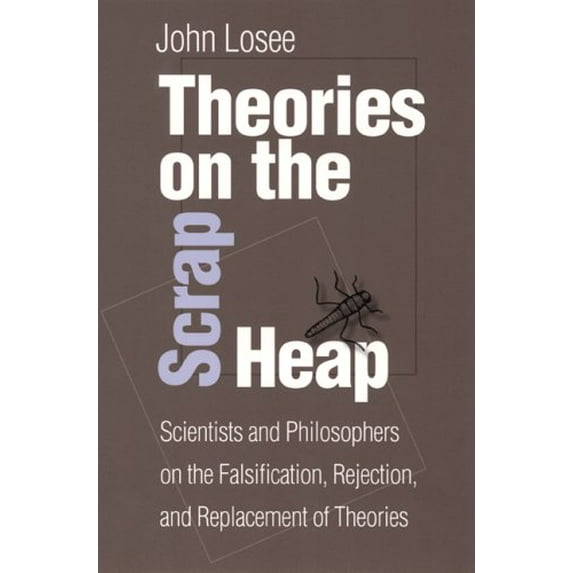Pre-Owned Theories on the Scrap Heap: Scientists and Philosophers on the Falsification, Rejection, and Replacement of Theories (Paperback) 0822958732 9780822958734