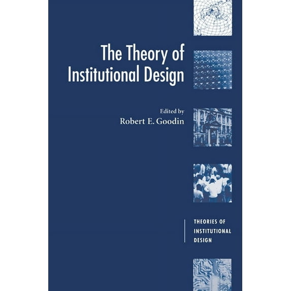 Theories of Institutional Design The Theory of Institutional Design, (Paperback)