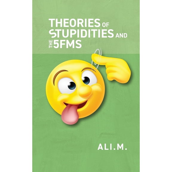 Theories of Stupidities and 5FMs, (Paperback)