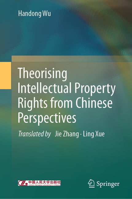 Theorising Intellectual Property Rights from Chinese Perspectives, (Hardcover)