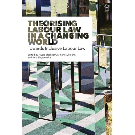 Theorising Labour Law in a Changing World: Towards Inclusive Labour Law, (Paperback)